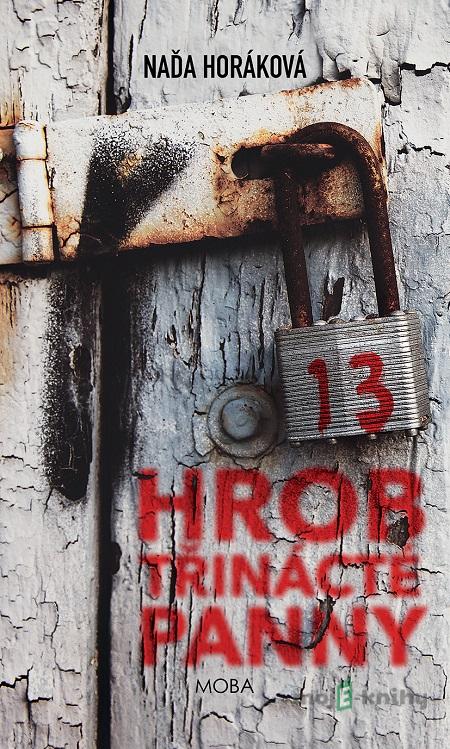 Hrob třinácté panny - Naďa Horáková Hrob třinácté panny - Naďa Horáková