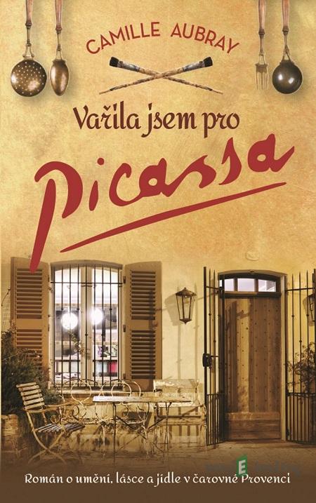 Vařila jsem pro Picassa - Camille Aubray Vařila jsem pro Picassa - Camille Aubray