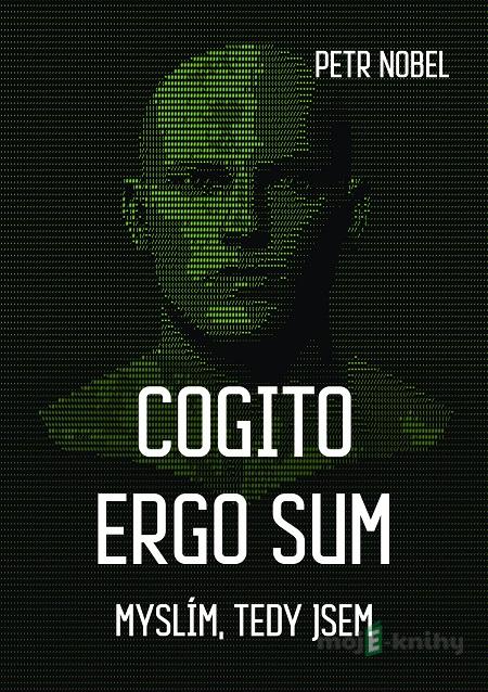 Cogito ergo sum - Petr Nobel Cogito ergo sum - Petr Nobel