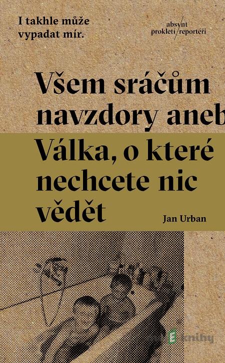 Všem sráčům navzdory - Jan Urban Všem sráčům navzdory - Jan Urban