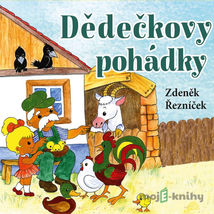Dědečkovy pohádky - Zdeněk Řezníček Dědečkovy pohádky - Zdeněk Řezníček