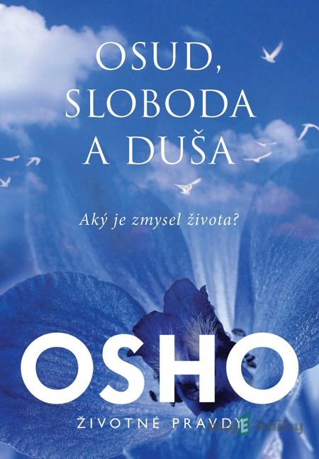 Osud, sloboda, duša - Osho Osud, sloboda, duša - Osho