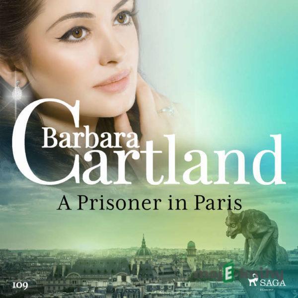 A Prisoner in Paris (Barbara Cartland's Pink Collection 109) (EN) - Barbara Cartland