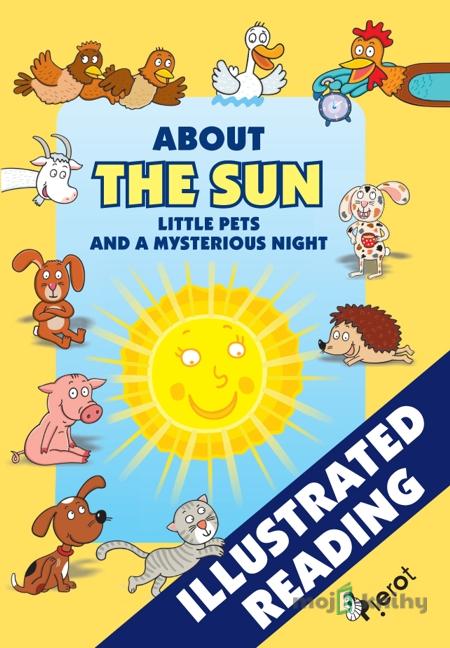 About the Sun, little pets and a mysterious night - Alena Schejbalová About the Sun, little pets and a mysterious night - Alena Schejbalová