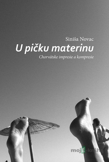 U pičku materinu - Siniša Novac U pičku materinu - Siniša Novac