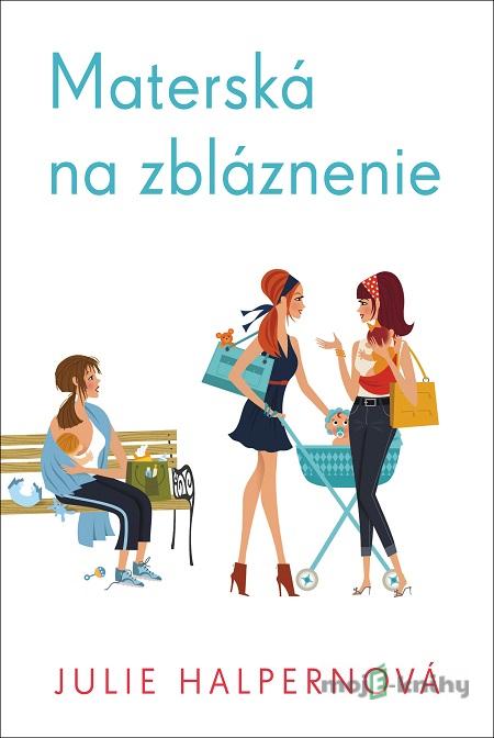 Materská na zbláznenie - Julie Halpern Materská na zbláznenie - Julie Halpern