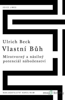 Vlastní Bůh - Ulrich Beck