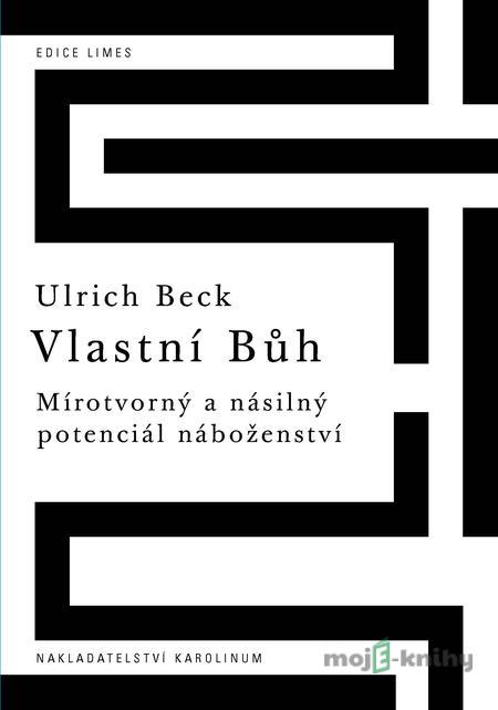 Vlastní Bůh - Ulrich Beck Vlastní Bůh - Ulrich Beck
