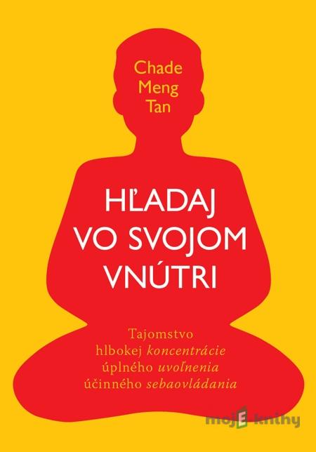 Hľadaj vo svojom vnútri - Chade-Meng Tan Hľadaj vo svojom vnútri - Chade-Meng Tan