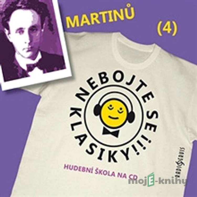 Nebojte se klasiky 4 - Bohuslav Martinů - Autor Neznámy Nebojte se klasiky 4 - Bohuslav Martinů - Autor Neznámy