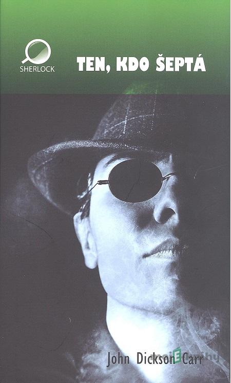 Ten, kdo šeptá - John Dickson Carr Ten, kdo šeptá - John Dickson Carr