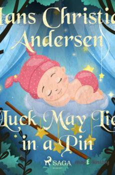 Luck May Lie in a Pin (EN) - Hans Christian Andersen