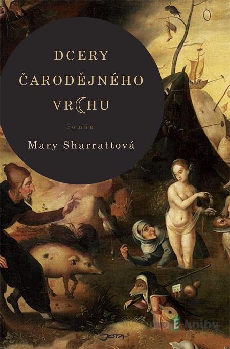 Dcery čarodějného vrchu - Mary Sharratt Dcery čarodějného vrchu - Mary Sharratt
