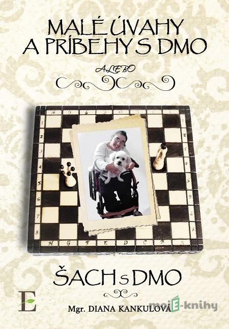 Malé úvahy a príbehy s DMO / Šach s DMO - Diana Kankulová Malé úvahy a príbehy s DMO / Šach s DMO - Diana Kankulová