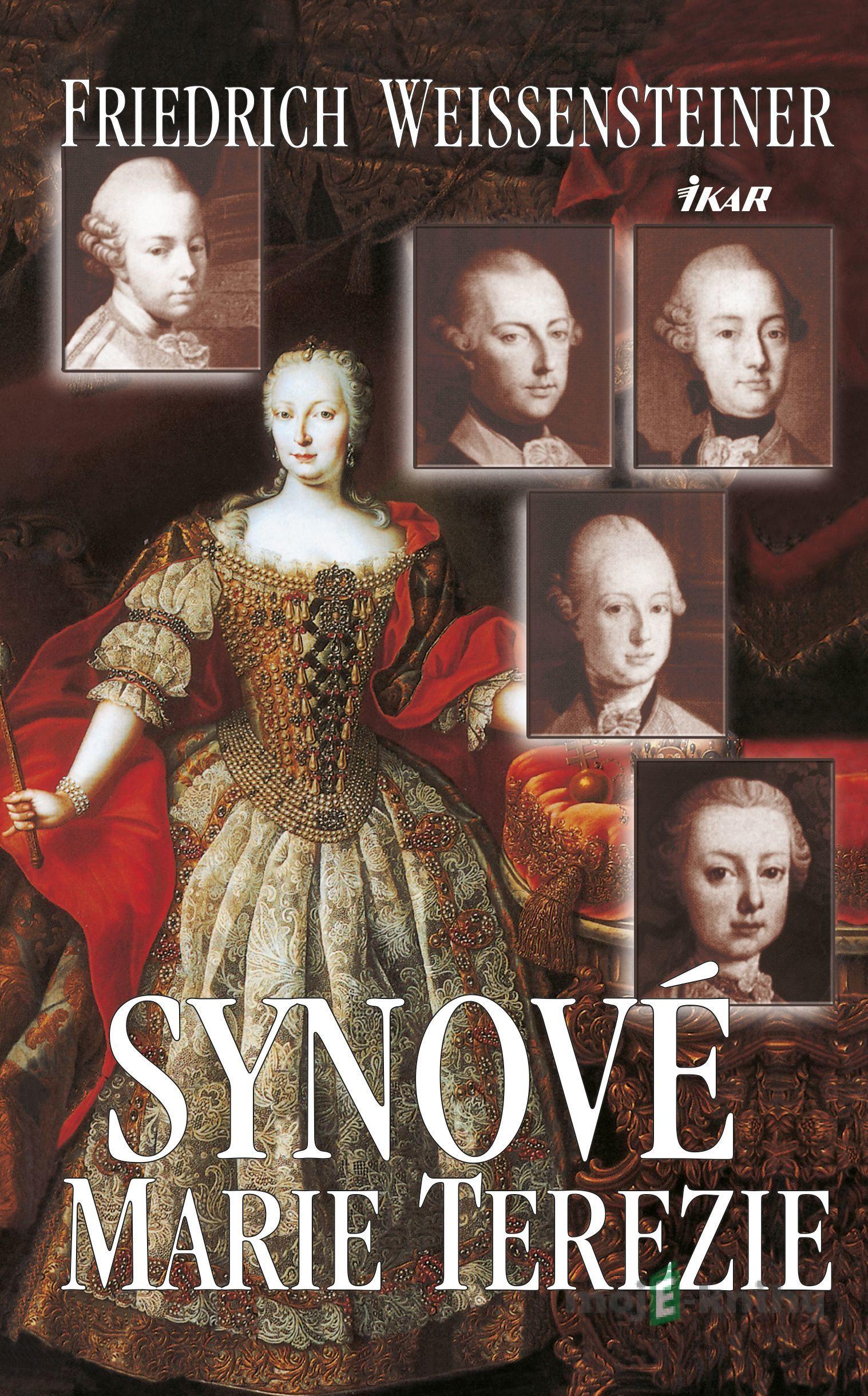 Synové Marie Terezie - Friedrich Weissensteiner Synové Marie Terezie - Friedrich Weissensteiner