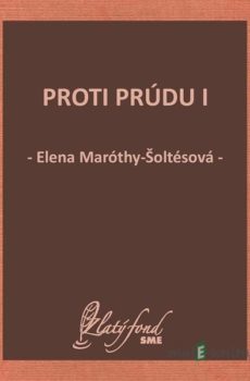 Proti prúdu I - Elena Maróthy-Šoltésová