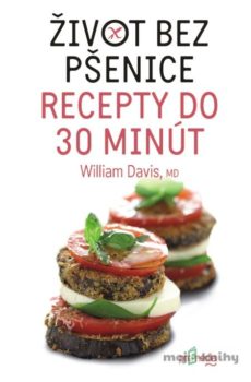 Život bez pšenice – recepty do 30 minút - William Davis