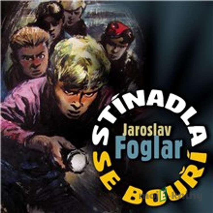 Stínadla se bouří - Jaroslav Foglar Stínadla se bouří - Jaroslav Foglar