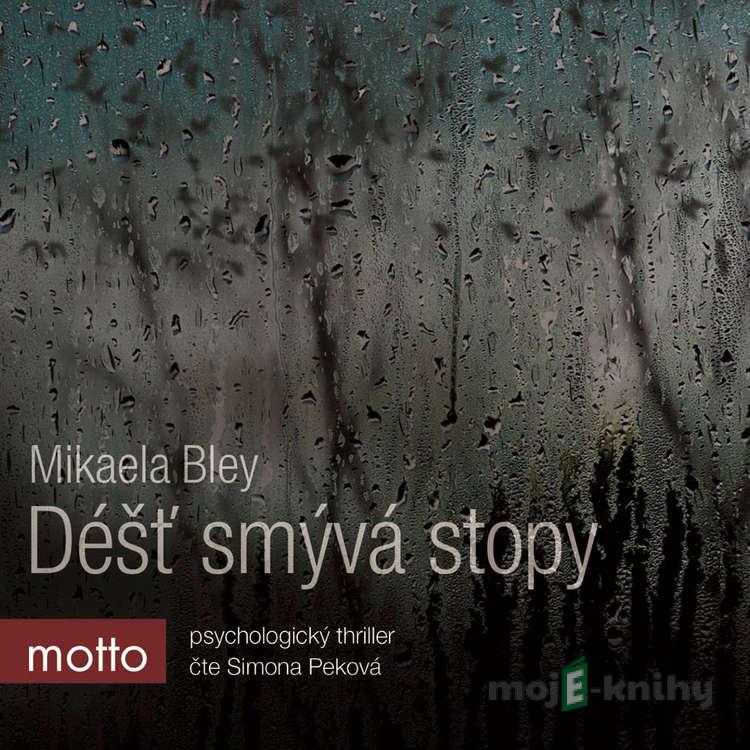 Déšť smývá stopy - Mikaela Bley Déšť smývá stopy - Mikaela Bley