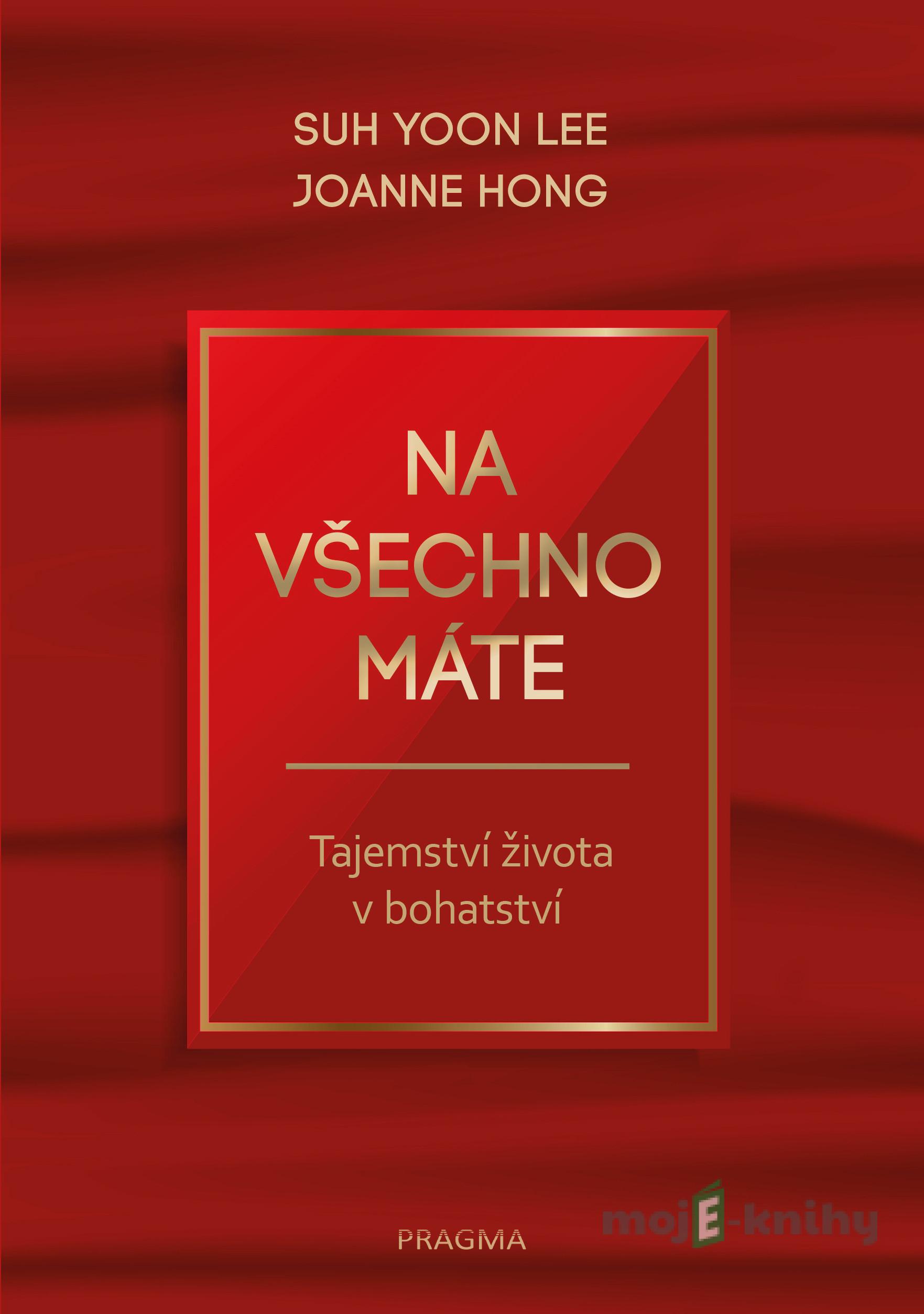 Na všechno máte - Suh Yoon Lee, Joanne Hong Na všechno máte - Suh Yoon Lee, Joanne Hong