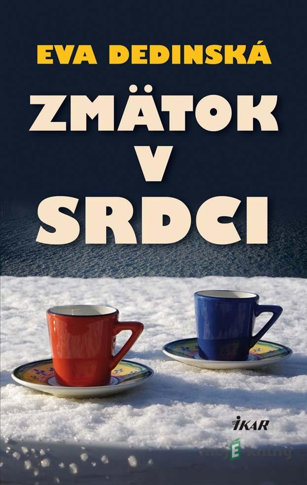 Zmätok v srdci - Eva Dedinská Zmätok v srdci - Eva Dedinská