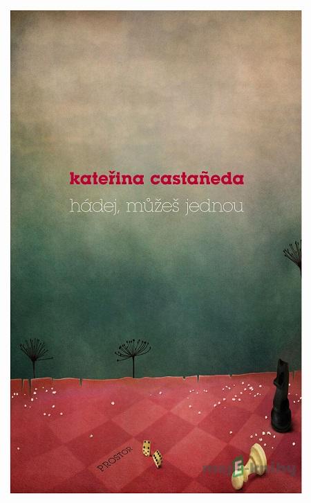 Hádej, můžeš jednou - Kateřina Castaneda Hádej, můžeš jednou - Kateřina Castaneda