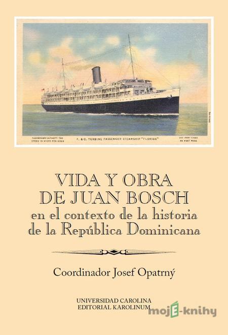 Vida y obra de Juan Bosch en el contexto de la historia de la República Dominicana - Josef Opatrný Vida y obra de Juan Bosch en el contexto de la historia de la República Dominicana - Josef Opatrný