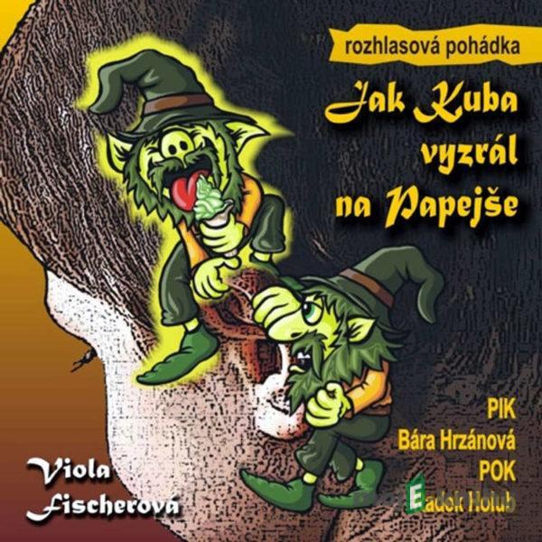 Jak Kuba vyzrál na Papejše - Viola Fischerová