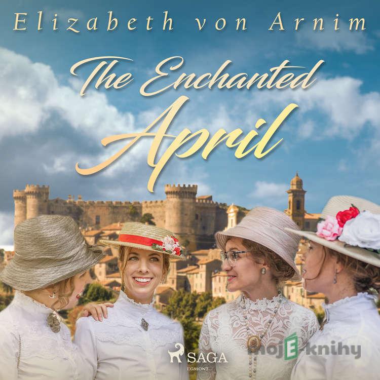 The Enchanted April (EN) - Elizabeth von Arnim The Enchanted April (EN) - Elizabeth von Arnim