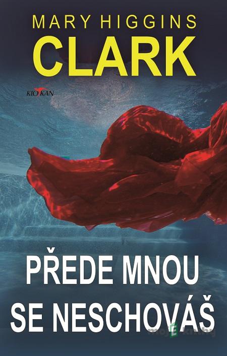 Přede mnou se neschováš - Mary Clark Higgins Přede mnou se neschováš - Mary Clark Higgins