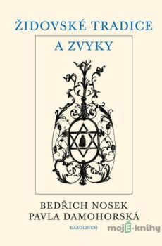 Židovské tradice a zvyky - Bedřich Nosek, Pavla Damohorská