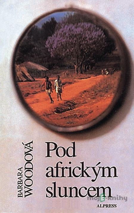Pod africkým sluncem - Barbara Wood Pod africkým sluncem - Barbara Wood