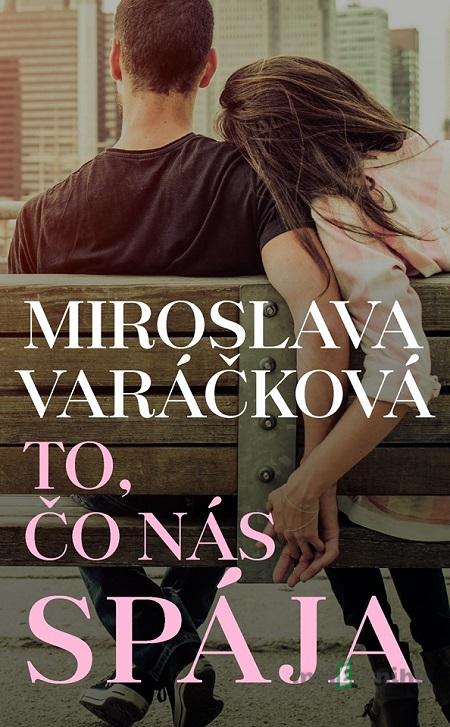 To, čo nás spája - Miroslava Varáčková To, čo nás spája - Miroslava Varáčková