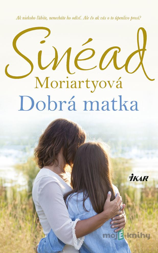 Dobrá matka - Sinéad Moriarty Dobrá matka - Sinéad Moriarty