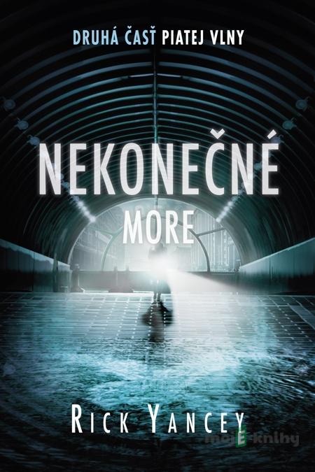 Nekonečné more - Rick Yancey Nekonečné more - Rick Yancey