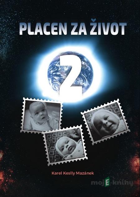 Placen za život 2 - Karel Keslly Mazánek Placen za život 2 - Karel Keslly Mazánek