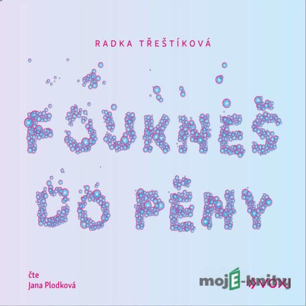 Foukneš do pěny - Radka Třeštíková