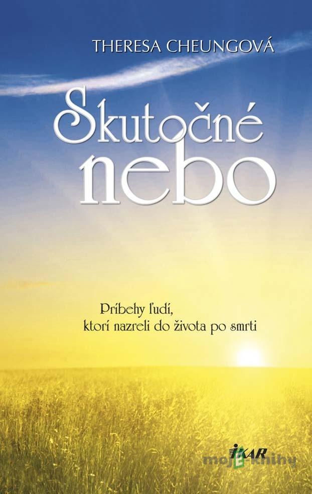 Skutočné nebo - Príbehy ľudí, ktorí nazreli do života po smrti - Theresa Cheung Skutočné nebo - Príbehy ľudí, ktorí nazreli do života po smrti - Theresa Cheung