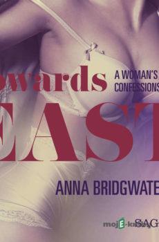 Towards East - A Woman's Intimate Confessions 6 (EN) - Anna Bridgwater