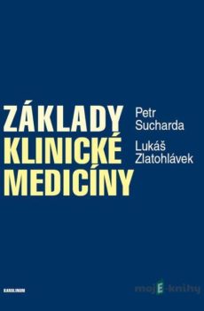 Základy klinické medicíny - Petr Sucharda, Lukáš Zlatohlávek