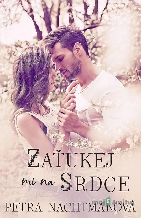 Zaťukej mi na srdce - Petra Nachtmanová Zaťukej mi na srdce - Petra Nachtmanová
