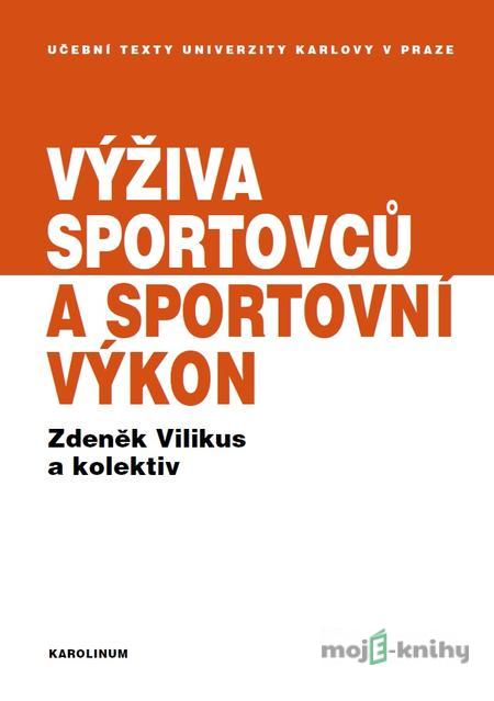 Výživa sportovců a sportovní výkon - Zdeněk Vilikus Výživa sportovců a sportovní výkon - Zdeněk Vilikus