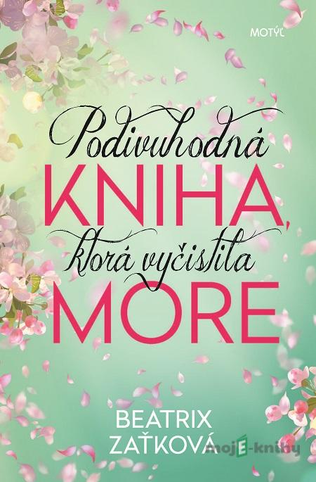 Podivuhodná kniha, ktorá vyčistila more - Beatrix Zaťková Podivuhodná kniha, ktorá vyčistila more - Beatrix Zaťková