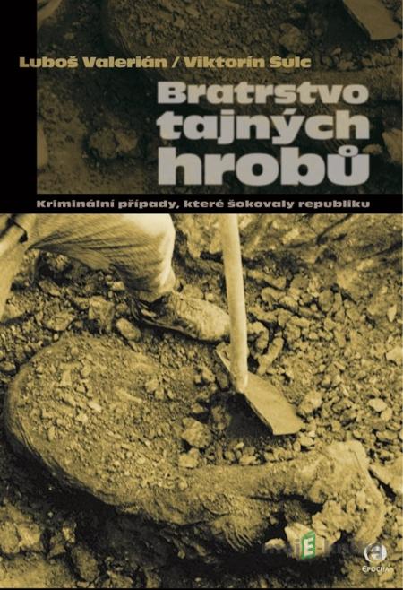 Bratrstvo tajných hrobů - Luboš Valerián, Viktorín Šulc Bratrstvo tajných hrobů - Luboš Valerián, Viktorín Šulc