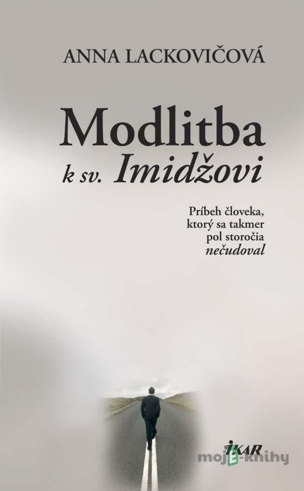 Modlitba k sv. Imidžovi - Anna Lackovičová Modlitba k sv. Imidžovi - Anna Lackovičová