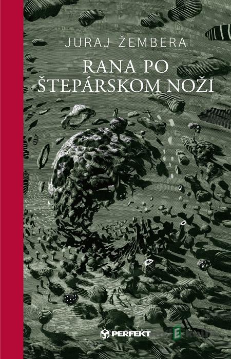Rana po štepárskom noži - Juraj Žembera Rana po štepárskom noži - Juraj Žembera