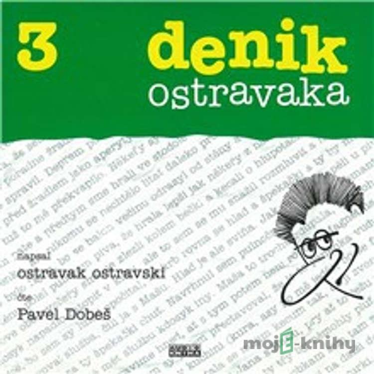 Denik ostravaka 3 - Ostravak Ostravski Denik ostravaka 3 - Ostravak Ostravski