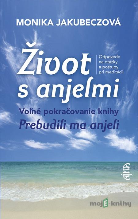 Život s anjelmi - Monika Jakubeczová Život s anjelmi - Monika Jakubeczová