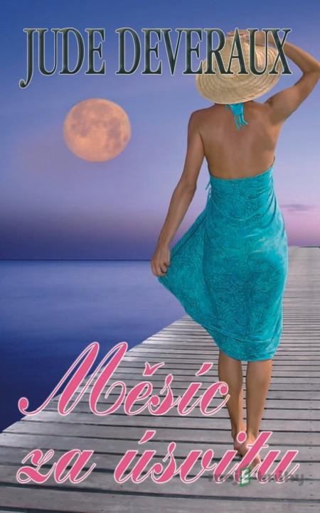 Měsíc za úsvitu - Jude Deveraux Měsíc za úsvitu - Jude Deveraux