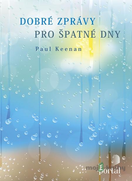 Dobré zprávy pro špatné dny - Paul Keenan Dobré zprávy pro špatné dny - Paul Keenan